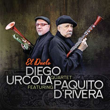 Diego Urcola (geb. 1965): El Duelo Featuring Paquito D'Rivera, CD