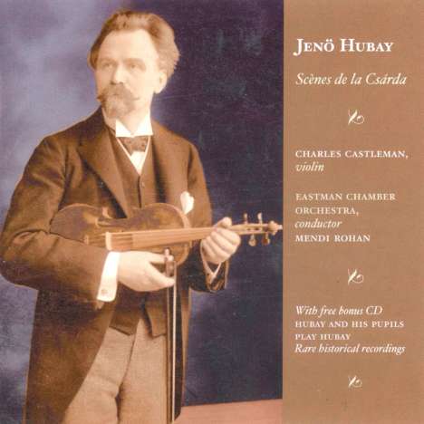 Jenö Hubay (1858-1937): Scenes de la Csarda für Violine &amp; Orchester, 2 CDs
