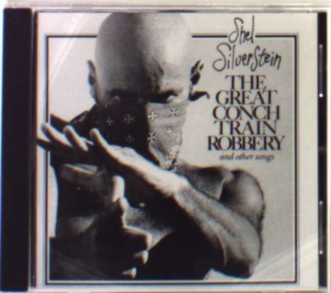 Shel Silverstein: Great Conch Train Robbery, CD