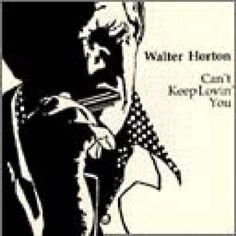 Walter Horton: Can't Keep Loving You, CD