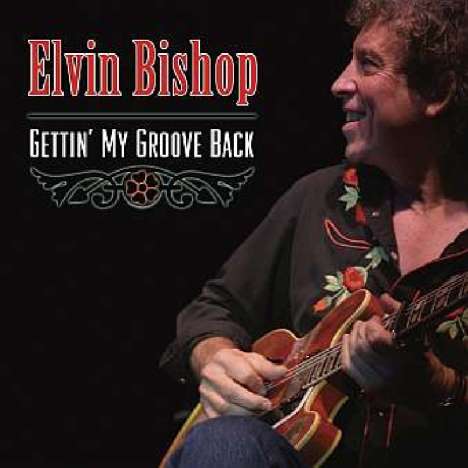 Elvin Bishop: Gettin' My Groove Back, CD