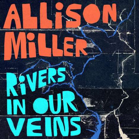 Allison Miller (geb. 1974): Rivers In Our Veins, CD