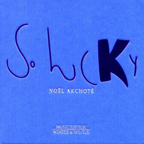 Noël Akchoté (geb. 1968): So Lucky: A Tribute To Kylie Minogue, CD
