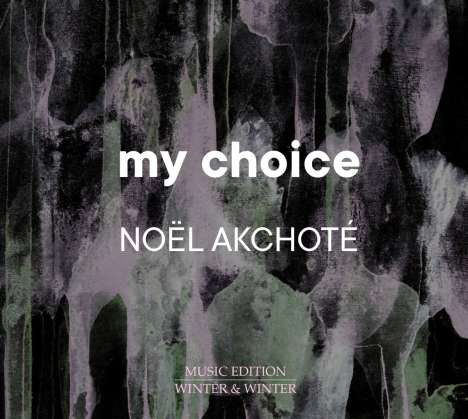 Noël Akchoté (geb. 1968): My Choice, CD