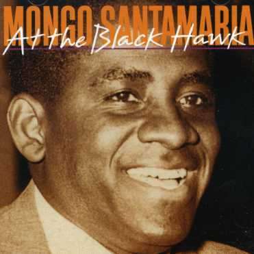 Mongo Santamaria (1922-2003): At The Black Hawk, CD