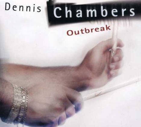 Dennis Chambers (geb. 1959): Outbreak, CD