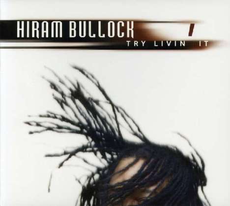 Hiram Bullock (geb. 1955): Try Livin' It, CD