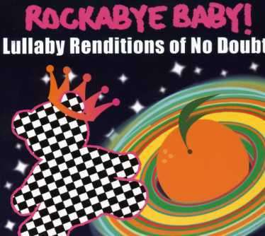 Rockabye Baby!: Lullaby Renditions Of No Doubt, CD