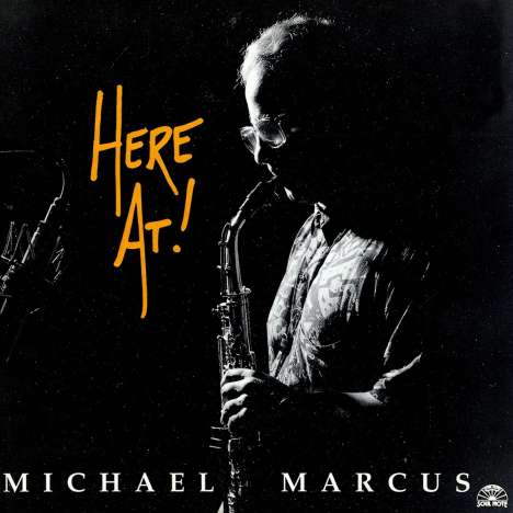 Michael Marcus (geb. 1952): Here At, CD