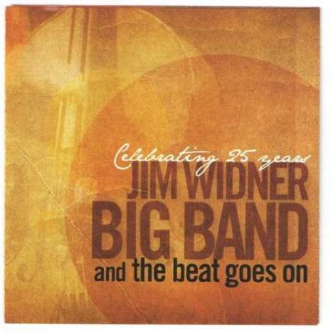 Jim Widner Big Band: And The Beat Goes On: Celebrating 25 Years, CD