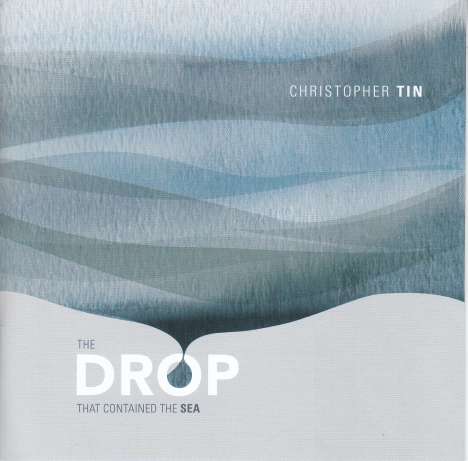 Christopher Tin (geb. 1976): Werke "The Drop that Contained the Sea", CD