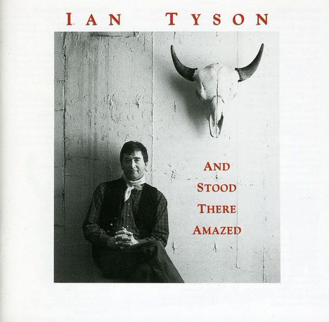 Ian Tyson: And Stood There Amazed, CD