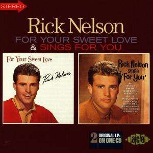 Rick (Ricky) Nelson: For Your Sweet Love / Sings For You, CD
