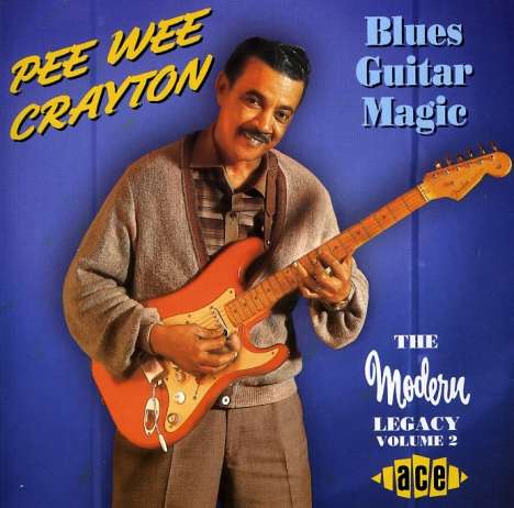 Pee Wee Crayton: Blues Guitar Magic: The Modern Recordings 1949-1952, CD