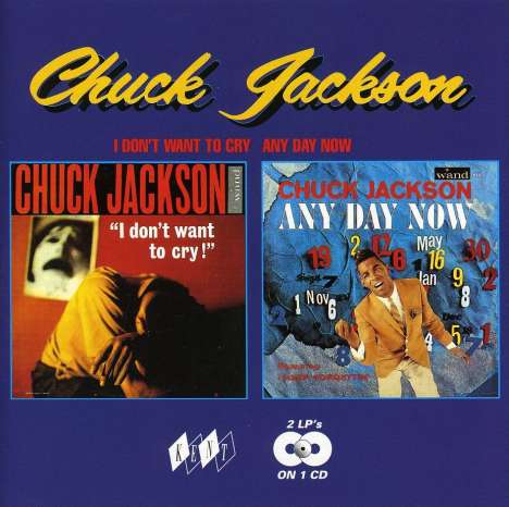 Chuck Jackson: I Don't Want To Cry / Any Day Now, CD