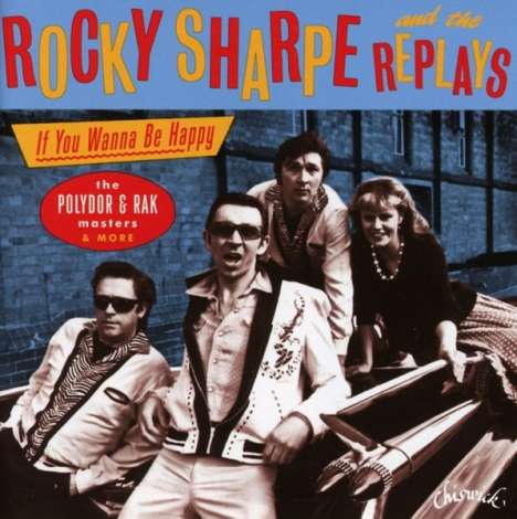 Rocky Sharpe &amp; The Replays: If You Wanna Be Happy: The Polydor &amp; RAK Masters, CD