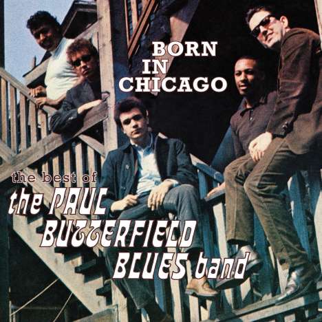 Paul Butterfield: Born In Chicago: The Best Of The Paul Butterfield Blues Band, CD