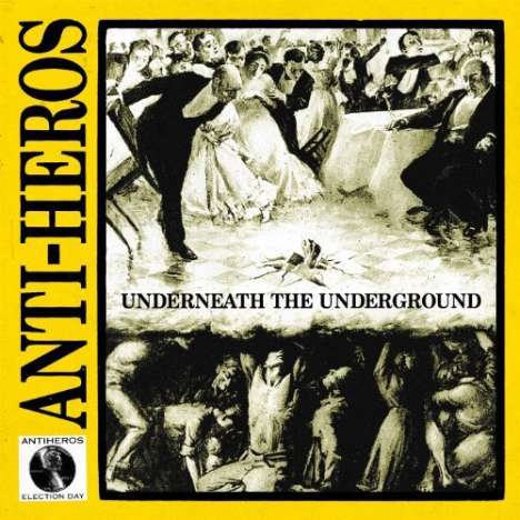 Anti-Heros: Underneath The Underground (Limited Edition) (White Vinyl), LP