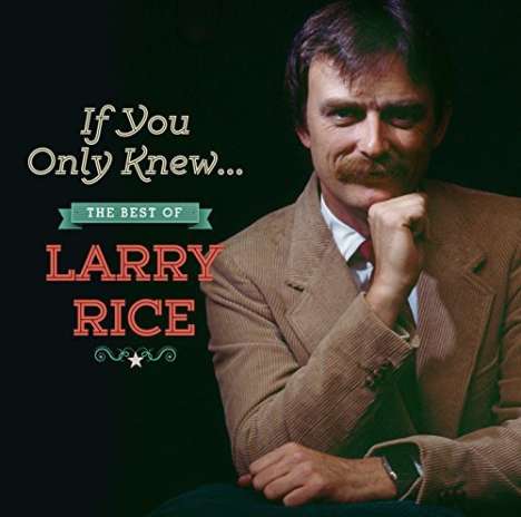 Larry Rice: If You Only Knew: The Best Of Larry Rice, CD