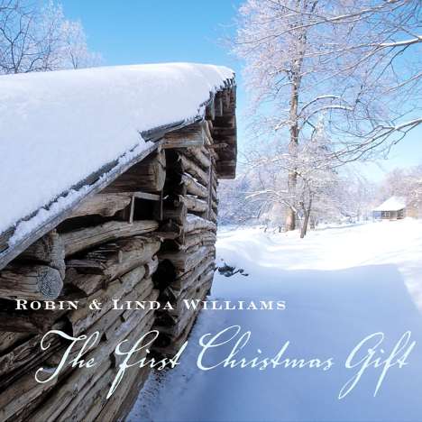 Robin &amp; Linda Williams: The First Christmas Gift, CD