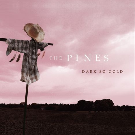 The Pines: Dark So Gold, CD