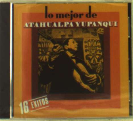 Atahualpa Yupanqui (1908-1992): Lo Mejor De, CD