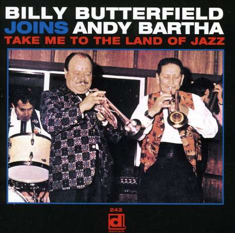 Billy Butterfield (1917-1988): Take Me To The Land Of Jazz (feat.Andy Bartha), CD