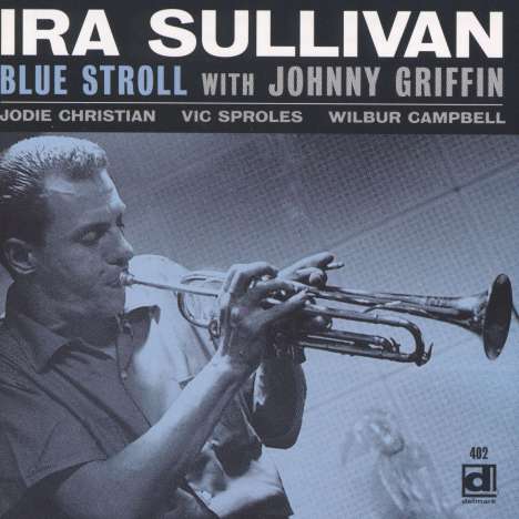 Ira Sullivan (1931-2020): Blue Stroll, CD