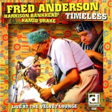 Fred Anderson (1929-2010): Timeless: Live At Velvet Lounge 2005, CD