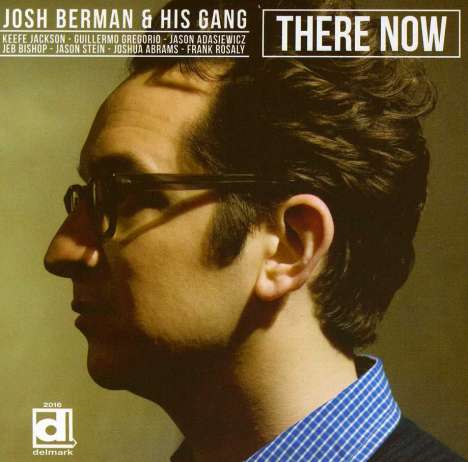 Josh Berman &amp; His Gang: There Now, CD