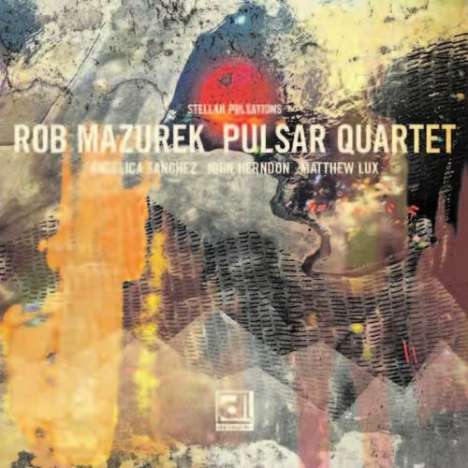 Rob Mazurek (geb. 1965): Stellar Pulsations, LP