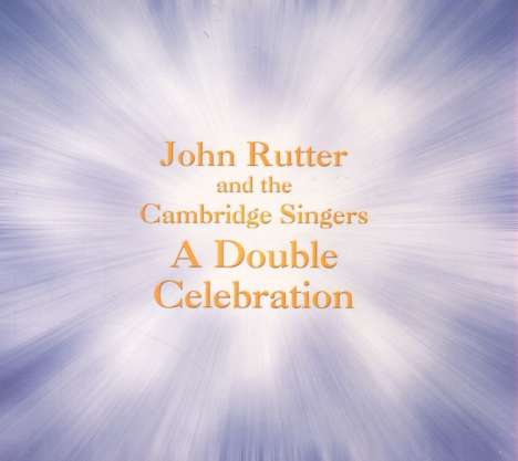 John Rutter &amp; the Cambridge Singers - A Double Celebration, 2 CDs