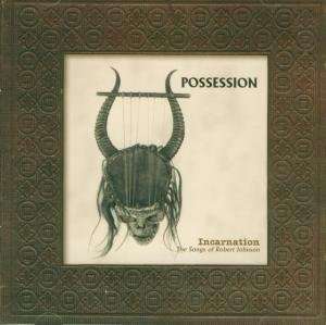 Possession: Incarnation:The Songs Of Robert Johnson, CD
