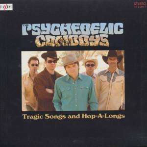 Psychedelic Cowboys: Tragic Songs And Hop-A-Longs, LP