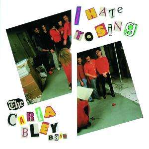 Carla Bley (1936-2023): I Hate To Sing, CD