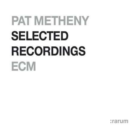 Pat Metheny (geb. 1954): Selected Recordings - ECM Rarum IX, CD
