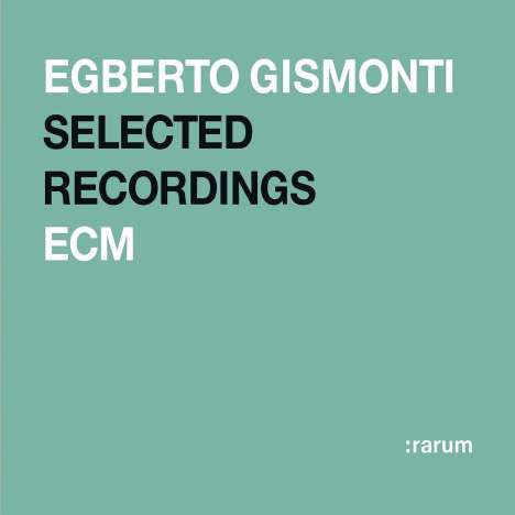 Egberto Gismonti (geb. 1947): Selected Recordings - ECM Rarum XI, CD