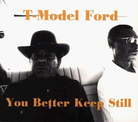 T-Model Ford: You Better Keep Still, CD