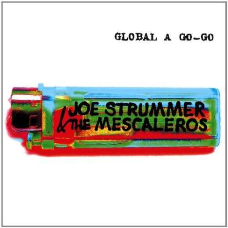 Joe Strummer &amp; The Mescaleros: Global A Go-Go, CD