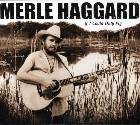 Merle Haggard: If I Could Only Fly, CD