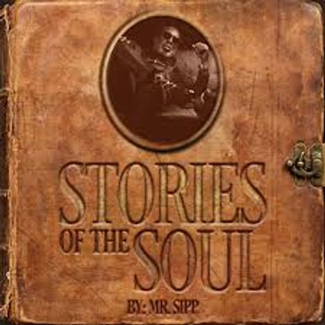 "Stories of the Soul by: Mr. Sipp." Ein braunes Albumcover mit einem runden Foto oben.