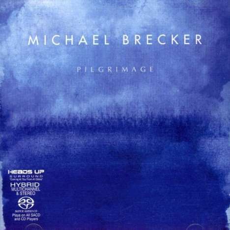 Michael Brecker (1949-2007): Pilgrimage, Super Audio CD