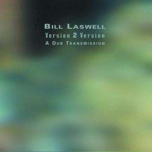 Bill Laswell (geb. 1955): Version 2 Version - Dub Transmission, CD