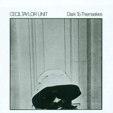 Cecil Taylor (1929-2018): Dark To Themselves, CD