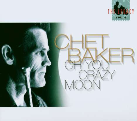 Chet Baker (1929-1988): The Legacy Vol. 4  - Oh You Crazy Moon, CD