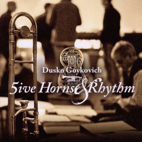 Dusko Goykovich (geb. 1931): Five Horns &amp; Rhythm, CD