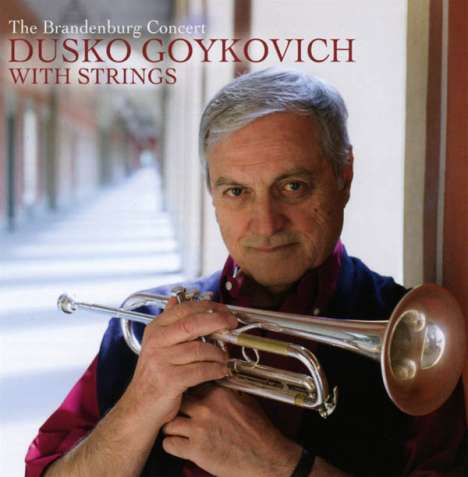 Dusko Goykovich (geb. 1931): The Brandenburg Concert (With Strings), CD