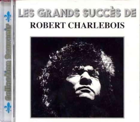 Charlebois Robert: Plus Grands Succes Vol., CD