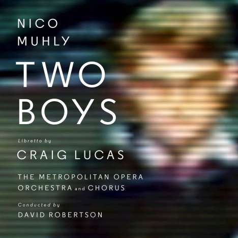 Nico Muhly (geb. 1981): Two Boys, 2 CDs