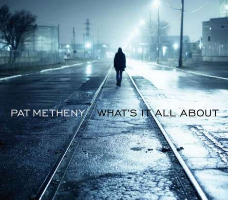 Pat Metheny (geb. 1954): What's It All About, CD